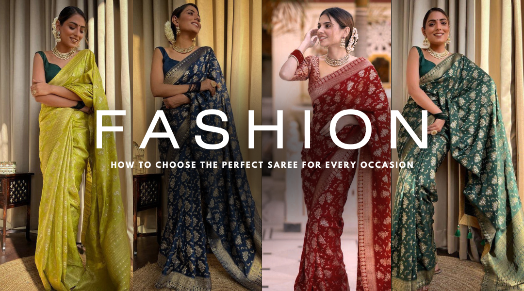 How to Choose the Perfect Saree for Every Occasion